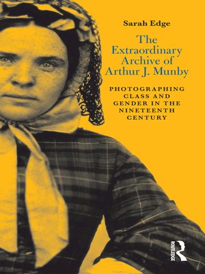 cover image of The Extraordinary Archive of Arthur J. Munby